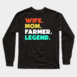 Wife.Mom.Farmer.Legend. Long Sleeve T-Shirt